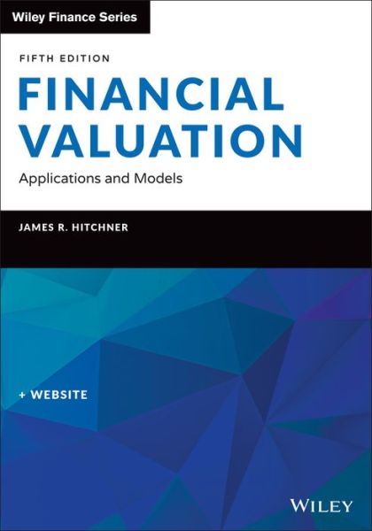 James R. Hitchner · Financial Valuation: Applications and Models, Book + Website - Wiley Finance (Hardcover Book) (2024)