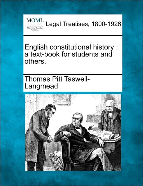 Cover for Thomas Pitt Taswell-langmead · English Constitutional History: a Text-book for Students and Others. (Taschenbuch) (2010)