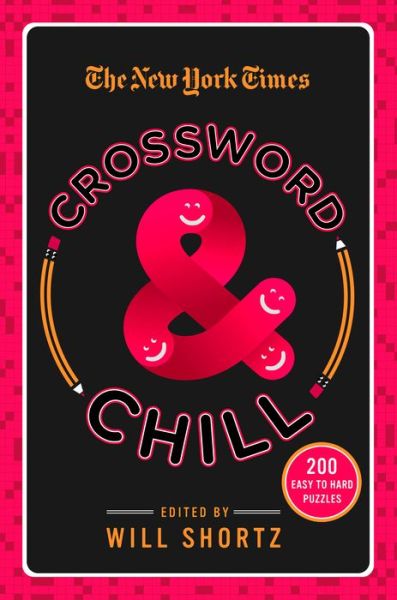 Cover for Will Shortz · The New York Times Crossword &amp; Chill: 200 Easy to Hard Puzzles (Paperback Book) (2017)
