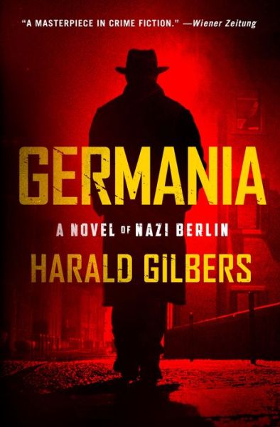 Cover for Harald Gilbers · Germania: A Novel of Nazi Berlin (Hardcover Book) (2020)