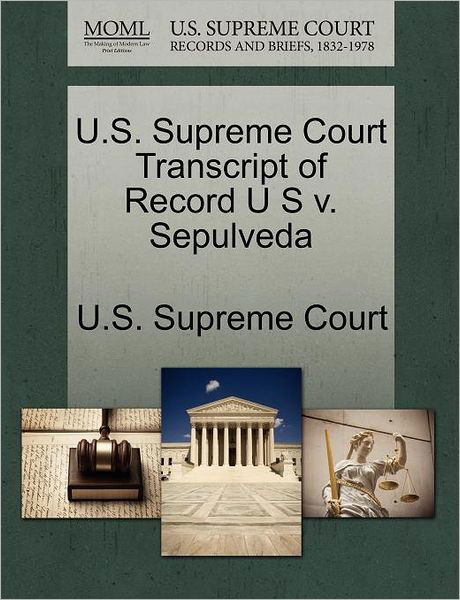 Cover for U S Supreme Court · U.s. Supreme Court Transcript of Record U S V. Sepulveda (Paperback Book) (2011)