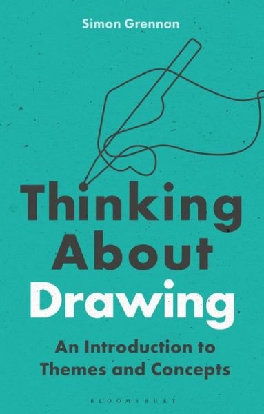 Cover for Grennan, Dr Simon (University of Chester, UK) · Thinking About Drawing: An Introduction to Themes and Concepts (Pocketbok) (2022)
