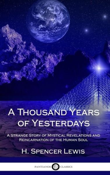 A Thousand Years of Yesterdays - H Spencer Lewis - Książki - Lulu.com - 9781387870936 - 10 czerwca 2018