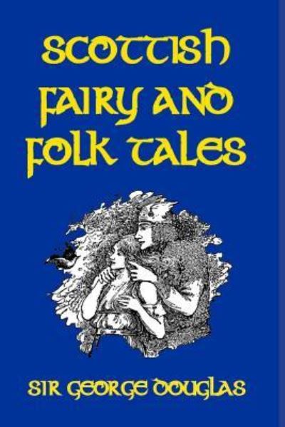 Cover for Sir George Douglas · Scottish Fairy and Folk Tales (Paperback Book) (2024)