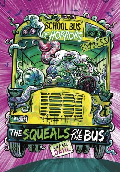 Cover for Dahl, Michael (Author) · The Squeals on the Bus - Express Edition - School Bus of Horrors - Express Edition (Paperback Bog) (2022)