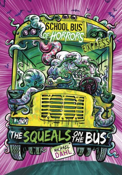 The Squeals on the Bus - Express Edition - School Bus of Horrors - Express Edition - Dahl, Michael (Author) - Kirjat - Capstone Global Library Ltd - 9781398236936 - torstai 20. tammikuuta 2022