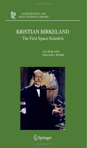 Cover for Alv Egeland · Kristian Birkeland: The First Space Scientist - Astrophysics and Space Science Library (Gebundenes Buch) [2005 edition] (2005)