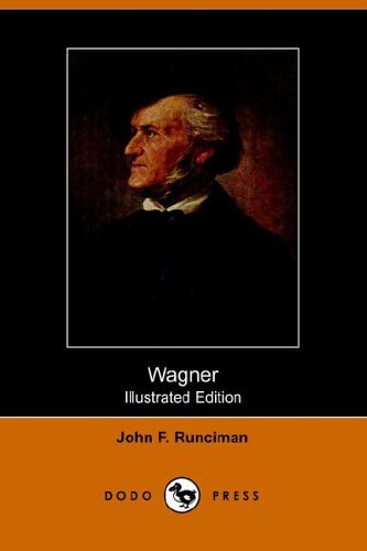 Wagner - John F. Runciman - Libros - Dodo Press - 9781406500936 - 17 de octubre de 2005