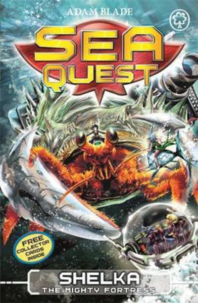 Sea Quest: Shelka the Mighty Fortress: Book 31 - Sea Quest - Adam Blade - Books - Hachette Children's Group - 9781408340936 - August 11, 2016