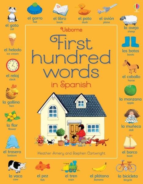 First Hundred Words in Spanish - First Hundred Words - Heather Amery - Books - Usborne Publishing Ltd - 9781409596936 - August 1, 2015
