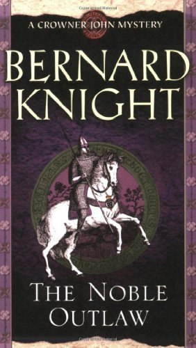 The Noble Outlaw - A Crowner John Mystery - Bernard Knight - Libros - Simon & Schuster - 9781416525936 - 6 de agosto de 2007