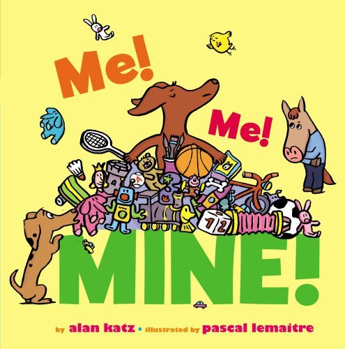 Cover for Alan Katz · Me! Me! Mine! (Board book) [Brdbk edition] (2011)