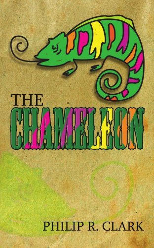 The Chameleon - Philip Clark - Kirjat - AuthorHouse - 9781425998936 - keskiviikko 25. huhtikuuta 2007