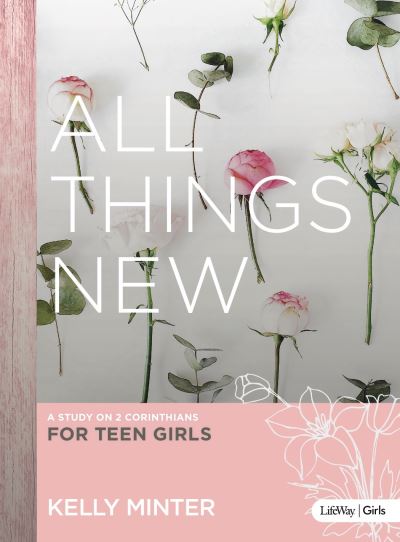 Cover for Kelly Minter · All Things New - Teen Girls' Bible Study (Taschenbuch) (2016)