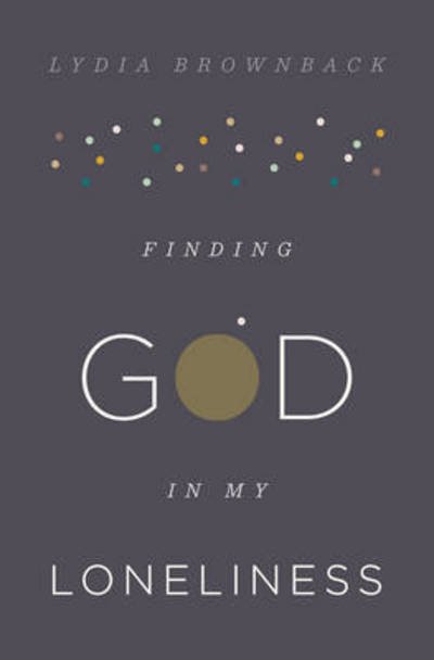 Cover for Lydia Brownback · Finding God in My Loneliness (Pocketbok) (2017)