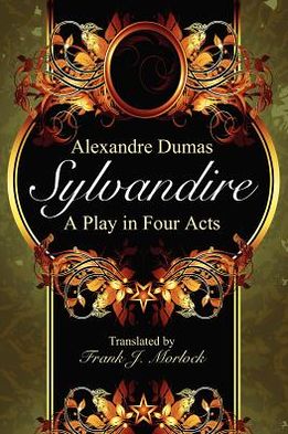 Sylvandire: a Play in Four Acts - Alexandre Dumas - Books - Borgo Press - 9781434444936 - July 6, 2012