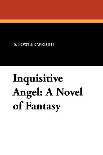 Cover for S. Fowler Wright · Inquisitive Angel (Taschenbuch) (2010)