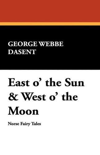 Cover for Peter Christen Asbjornsen · East O' the Sun &amp; West O' the Moon (Hardcover Book) [Abridged edition] (2024)