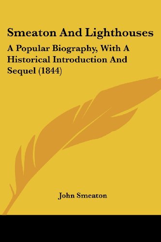 Cover for John Smeaton · Smeaton and Lighthouses: a Popular Biography, with a Historical Introduction and Sequel (1844) (Paperback Book) (2008)