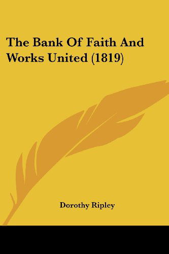 Cover for Dorothy Ripley · The Bank of Faith and Works United (1819) (Taschenbuch) (2008)