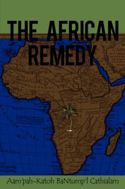 Cover for Aam\'pah-katoh Bantump\'l Cathialam · The African Remedy (Innbunden bok) (2008)