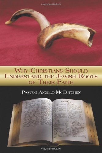 Cover for Pstr Angelo Mccutchen · Why Christians Should Understand the Jewish Roots of Their Faith (Taschenbuch) (2009)