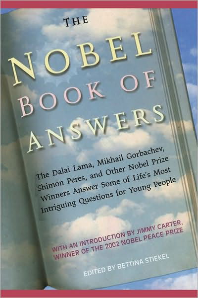 Cover for The Nobel Book of Answers: the Dalai Lama, Mikhail Gorbachev, Shimon Peres, and Other Nobel Prize Winners Answer Some of Life's Most Intriguing Questions for Young People (Taschenbuch) (2010)