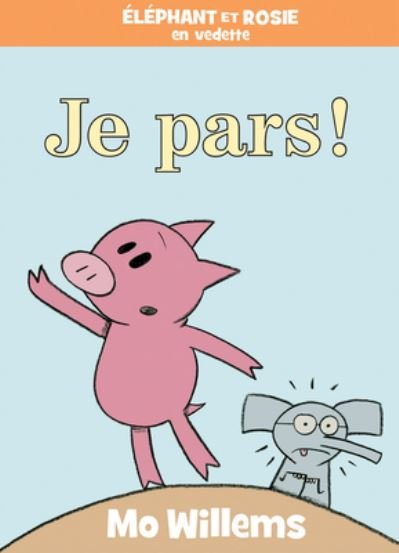 Cover for Mo Willems · Elephant Et Rosie: Je Pars! (Hardcover Book) (2020)