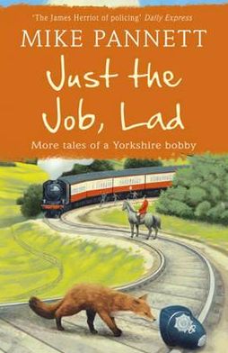 Cover for Mike Pannett · Just the Job, Lad: More Tales of a Yorkshire Bobby (Paperback Book) (2012)