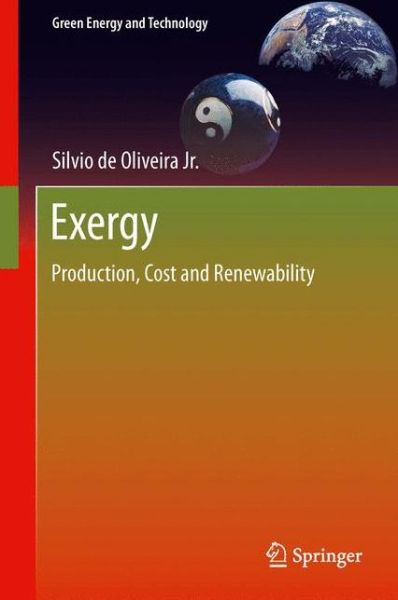 Silvio De Oliveira Junior · Exergy: Production, Cost and Renewability - Green Energy and Technology (Paperback Book) [2013 edition] (2014)