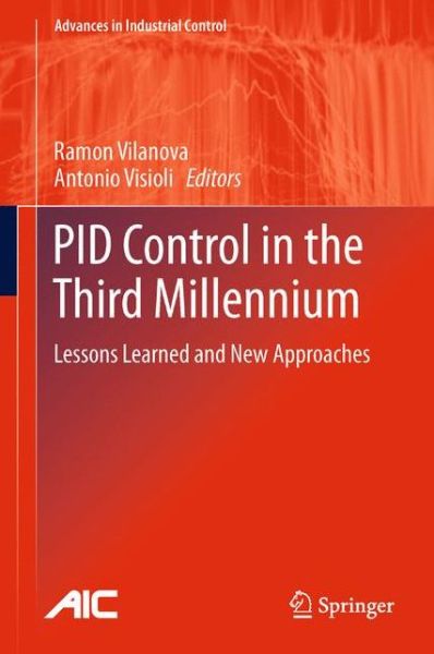 Ramon Vilanova · PID Control in the Third Millennium: Lessons Learned and New Approaches - Advances in Industrial Control (Paperback Book) [2012 edition] (2014)