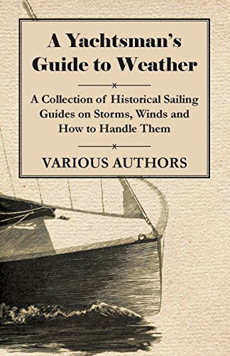 Cover for A Yachtsman's Guide to Weather - a Collection of Historical Sailing Guides on Storms, Winds and How to Handle Them (Paperback Book) (2011)