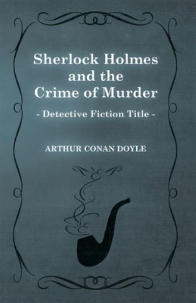 Cover for Sir Arthur Conan Doyle · Sherlock Holmes and the Crime of Murder (A Collection of Short Stories) (Paperback Bog) (2012)