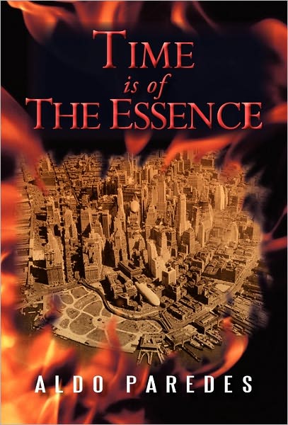 Time is of the Essence - Aldo Paredes - Livros - iUniverse - 9781450271936 - 14 de dezembro de 2010