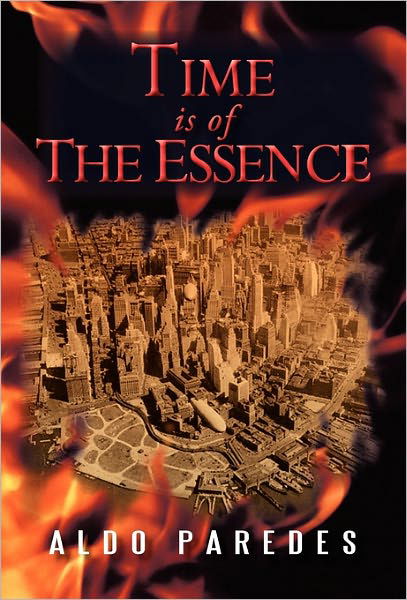 Time is of the Essence - Aldo Paredes - Books - iUniverse - 9781450271936 - December 14, 2010