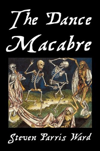 The Dance Macabre - Steven Parris Ward - Books - Xlibris - 9781453535936 - July 13, 2010