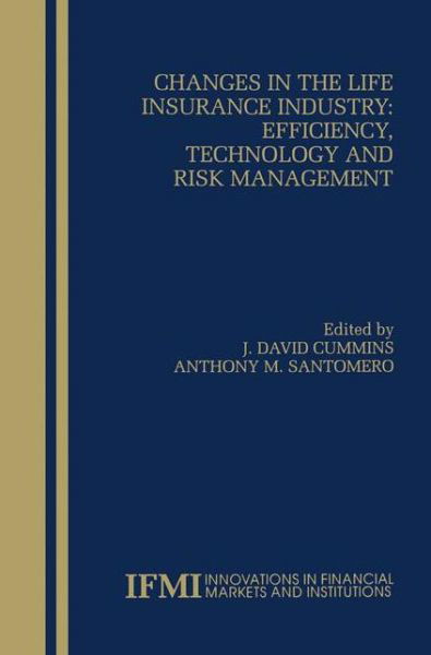 Cover for J David Cummins · Changes in the Life Insurance Industry: Efficiency, Technology and Risk Management - Innovations in Financial Markets and Institutions (Paperback Book) [Softcover reprint of the original 1st ed. 1999 edition] (2012)