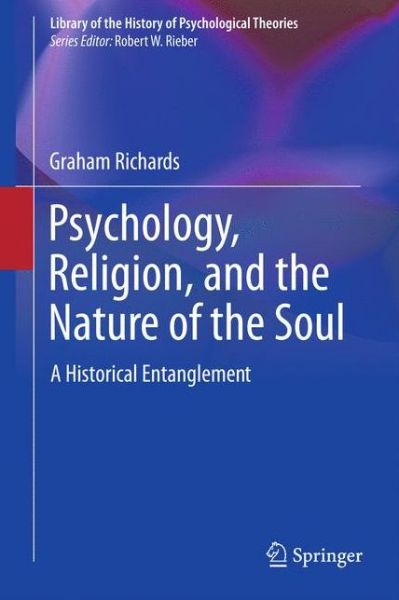 Cover for Graham Richards · Psychology, Religion, and the Nature of the Soul: A Historical Entanglement - Library of the History of Psychological Theories (Pocketbok) [2011 edition] (2012)