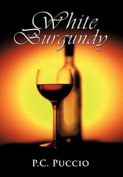 Cover for P C Puccio · White Burgundy (Hardcover Book) (2011)