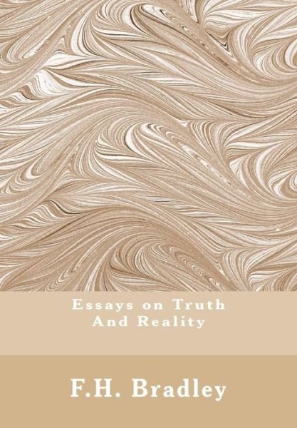 Cover for F H Bradley · Essays on Truth and Reality: Truth, Reality (Pocketbok) (2011)
