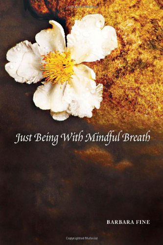 Cover for Barbara Fine · Just Being with Mindful Breath; the Workbook (Paperback Book) (2011)