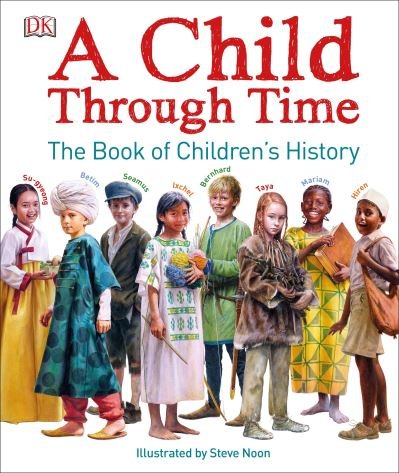 Cover for Phil Wilkinson · A Child Through Time: The Book of Children's History (Hardcover bog) (2017)