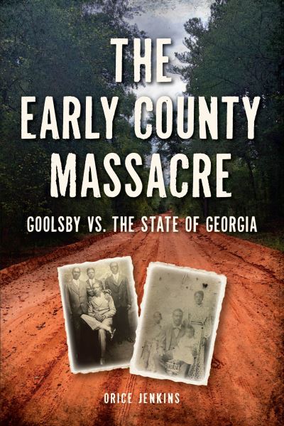 Early County Massacre - Orice Jenkins - Books - Arcadia Publishing - 9781467156936 - July 22, 2024