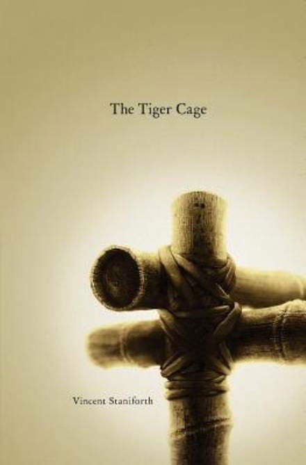 Cover for Vincent Staniforth · The Tiger Cage (Pocketbok) (2012)