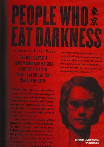 Cover for Richard Lloyd Parry · People Who Eat Darkness: the True Story of a Young Woman Who Vanished from the Streets of Tokyo-and the Evil That Swallowed Her Up (Audiobook (CD)) [Library, Unabridged Library edition] (2012)