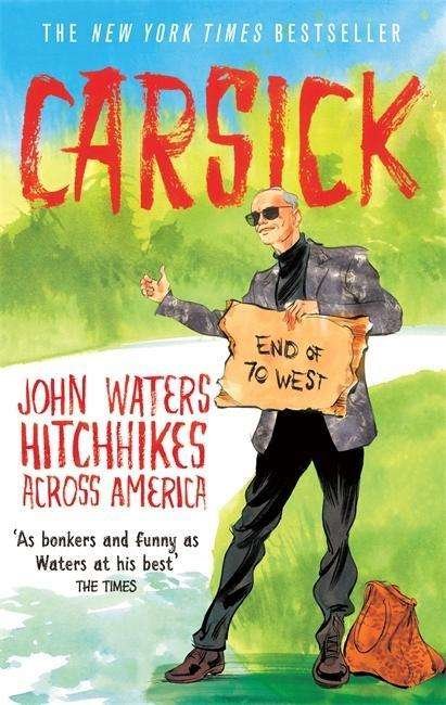 Carsick - John Waters - Livros - Little, Brown Book Group - 9781472118936 - 2 de abril de 2015