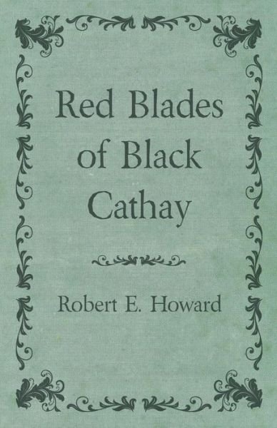 Cover for Robert E. Howard · Red Blades of Black Cathay (Paperback Bog) (2014)