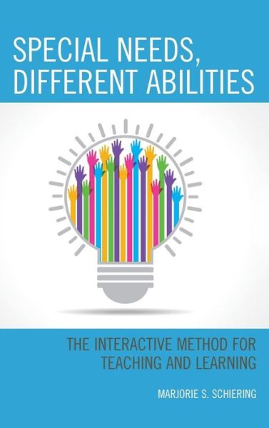 Cover for Marjorie S. Schiering · Special Needs, Different Abilities: The Interactive Method for Teaching and Learning (Hardcover Book) (2019)