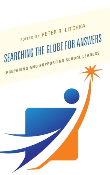 Cover for Peter R. Litchka · Searching the Globe for Answers: Preparing and Supporting School Leaders (Hardcover Book) (2019)