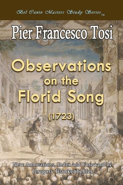 Cover for Pier Francesco Tosi · Observations on the Florid Song (1723) - Expanded Edition: Bel Canto Masters Study Series (Paperback Book) [Expanded edition] (2012)